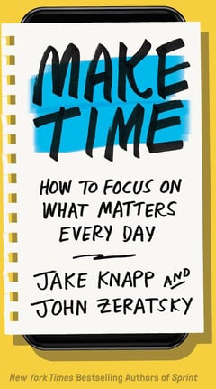 Make Time: How to Focus on What Matters Every Day