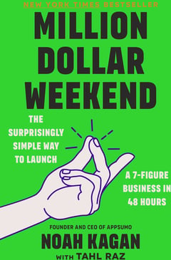 Million Dollar Weekend: The Surprisingly Simple Way to Launch a 7-Figure Business in 48 Hours