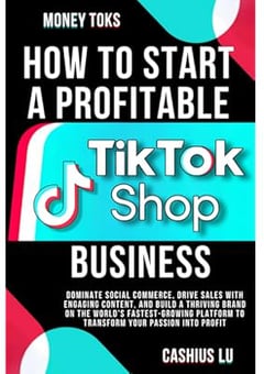 MONEY TOKS How to Start a Profitable TikTok Shop Business: Dominate Social Commerce, Drive Sales with Engaging Content, and Build a Thriving Brand on ... Platform (MONEY MAKING SERIES)