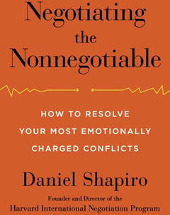 Negotiating the Nonnegotiable: How to Resolve Your Most Emotionally Charged Conflicts