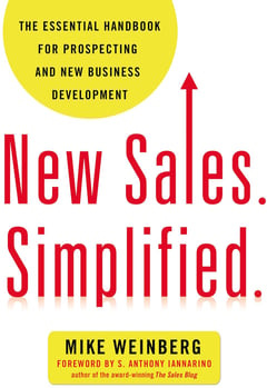 New Sales. Simplified: The Essential Handbook for Prospecting and New Business Development