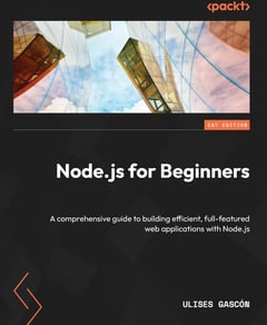 Node.js for Beginners: A comprehensive guide to building efficient, full-featured web applications with Node.js