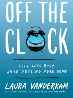 Off the Clock: Feel Less Busy While Getting More Done