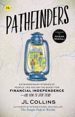 Pathfinders: Extraordinary Stories of People Like You on the Quest for Financial Independence And How to Join Them