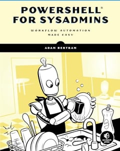 PowerShell for Sysadmins: Workflow Automation Made Easy