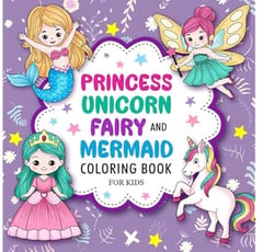 Princess, Unicorn, Fairy, and Mermaid: Cute Coloring Book For Kids Ages 4-8 (Stocking Stuffers For Kids)