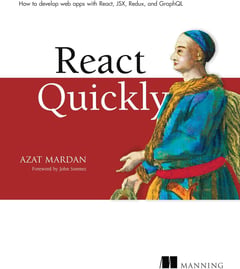 React Quickly: Painless Web Apps with React, JSX, Redux, and GraphQL