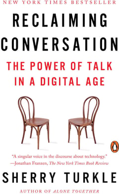 Reclaiming Conversation: The Power of Talk in a Digital Age