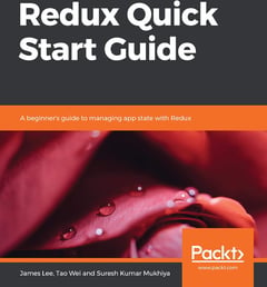 Redux Quick Start Guide: A Beginner's Guide to Managing App State with Redux