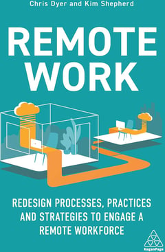 Remote Work: Redesign Processes, Practices and Strategies to Engage a Remote Workforce