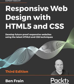 Responsive Web Design with HTML5 and CSS: Develop Future-proof Responsive Websites Using the Latest HTML5 and CSS Techniques