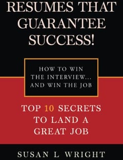 Resumes That Guarantee Success: HOW TO WIN THE INTERVIEW… AND WIN THE JOB