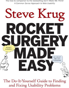 Rocket Surgery Made Easy: The Do-It-Yourself Guide to Finding and Fixing Usability Problems