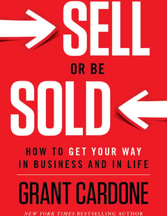Sell Or Be Sold: How to Get Your Way in Business and in Life