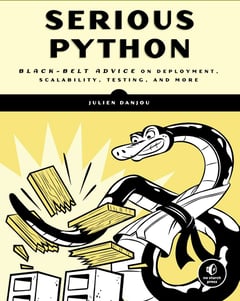 Serious Python: Black-Belt Advice on Deployment, Scalability, Testing, and More