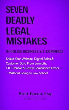 Seven Deadly Legal Mistakes in Online Business & E-Commerce: Shield Your Website, Digital Sales & Customer Data From Lawsuits, FTC Trouble & Costly ... School (Seven Deadly Legal Mistakes Series)