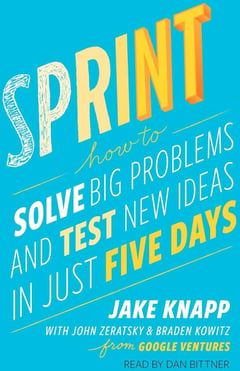 Sprint: How to Solve Big Problems and Test New Ideas in Just Five Days