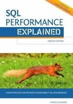 SQL Performance Explained: Everything Developers Need to Know about SQL Performance