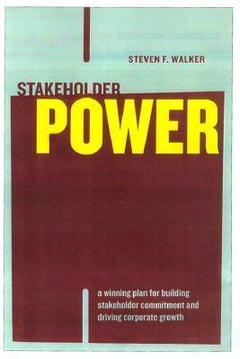 Stakeholder Power: A Winning Plan for Building Stakeholder Commitment and Driving Corporate Growth