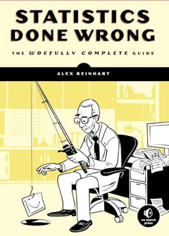 Statistics Done Wrong: The Woefully Complete Guide