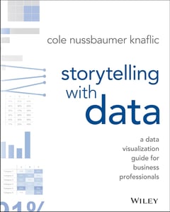 Storytelling with Data: A Data Visualization Guide for Business Professionals