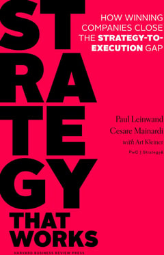 Strategy That Works: How Winning Companies Close the Strategy-to-Execution Gap