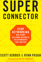 Superconnector: Stop Networking and Start Building Business Relationships that Matter