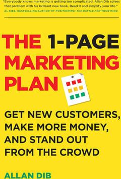 The 1-Page Marketing Plan: Get New Customers, Make More Money and Stand Out from the Crowd