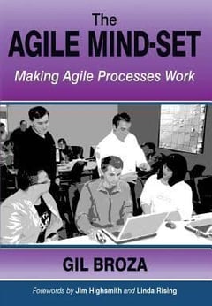The Agile Mind-Set: Making Agile Processes Work Gil Broza