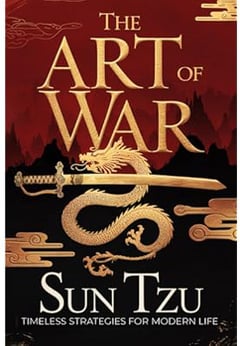 THE ART OF WAR: Ancient Wisdom & Modern Applications - A Practical Guide to Strategic Mastery (2025 Great Classics)