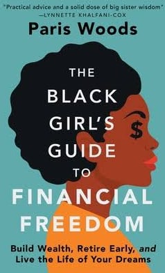 The Black Girl's Guide to Financial Freedom: Build Wealth, Retire Early, and Live the Life of Your Dreams