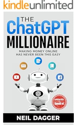 The ChatGPT Millionaire: Making Money Online has never been this EASY (Updated for OpenAI o1) (The AI Wealth Engine - How to make money using Chat GPT and Generative AI)