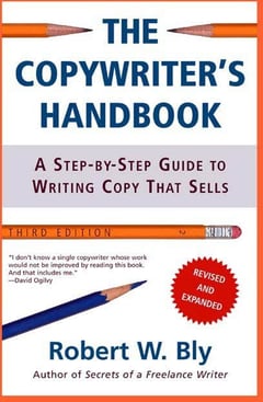 The Copywriter's Handbook: A Step-by-step Guide to Writing Copy that Sells Robert Bly