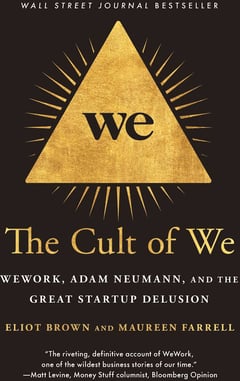 The Cult of We: WeWork, Adam Neumann, and the Great Startup Delusion