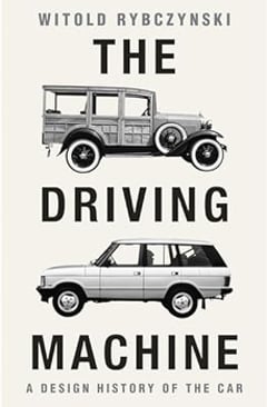 The Driving Machine: A Design History of the Car