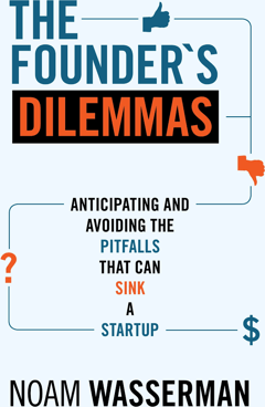 The Founder's Dilemmas: Anticipating and Avoiding the Pitfalls That Can Sink a Startup
