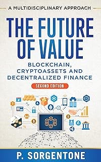 The Future of Value: Blockchain, Cryptoassets and Decentralized Finance (a multidisciplinary approach)