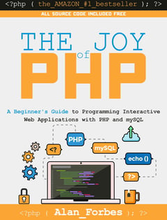 The Joy of PHP: A Beginner's Guide to Programming Interactive Web Applications with PHP and MySQL