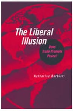 The Liberal Illusion: Does Trade Promote Peace?