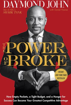 The Power of Broke: How Empty Pockets, a Tight Budget, and a Hunger for Success Can Become Your Greatest Competitive Advantage