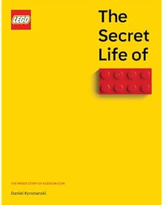 The Secret Life of LEGO® Bricks: The Story of a Design Icon