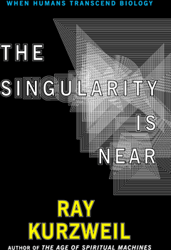 The Singularity Is Near: When Humans Transcend Biology