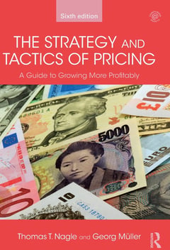 The Strategy and Tactics of Pricing: A Guide to Growing More Profitably