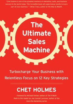 The Ultimate Sales Machine: Turbocharge Your Business with Relentless Focus on 12 Key Strategies