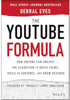 The YouTube Formula: How Anyone Can Unlock the Algorithm to Drive Views, Build an Audience, and Grow Revenue