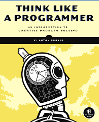 Think Like a Programmer: An Introduction to Creative Problem Solving