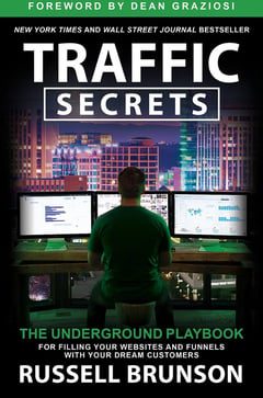 Traffic Secrets: The Underground Playbook for Filling Your Websites and Funnels with Your Dream Customers