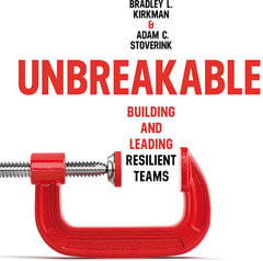 Unbreakable: Building and Leading Resilient Teams