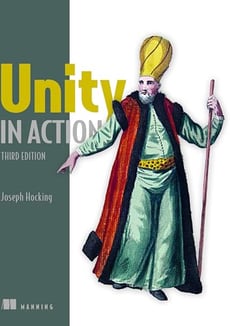 Unity in Action, Third Edition: Multiplatform game development in C#