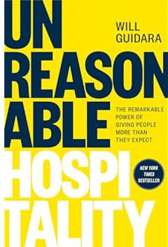 Unreasonable Hospitality: The Remarkable Power of Giving People More Than They Expect